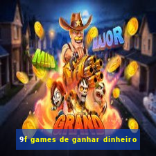 9f games de ganhar dinheiro